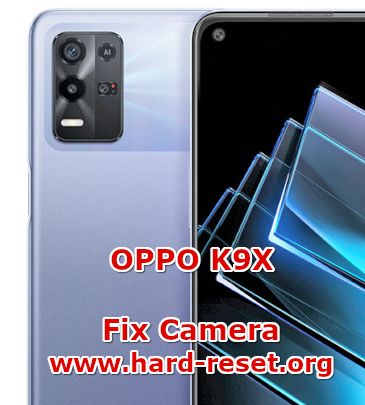 как исправить проблемы с камерой на oppo k9x