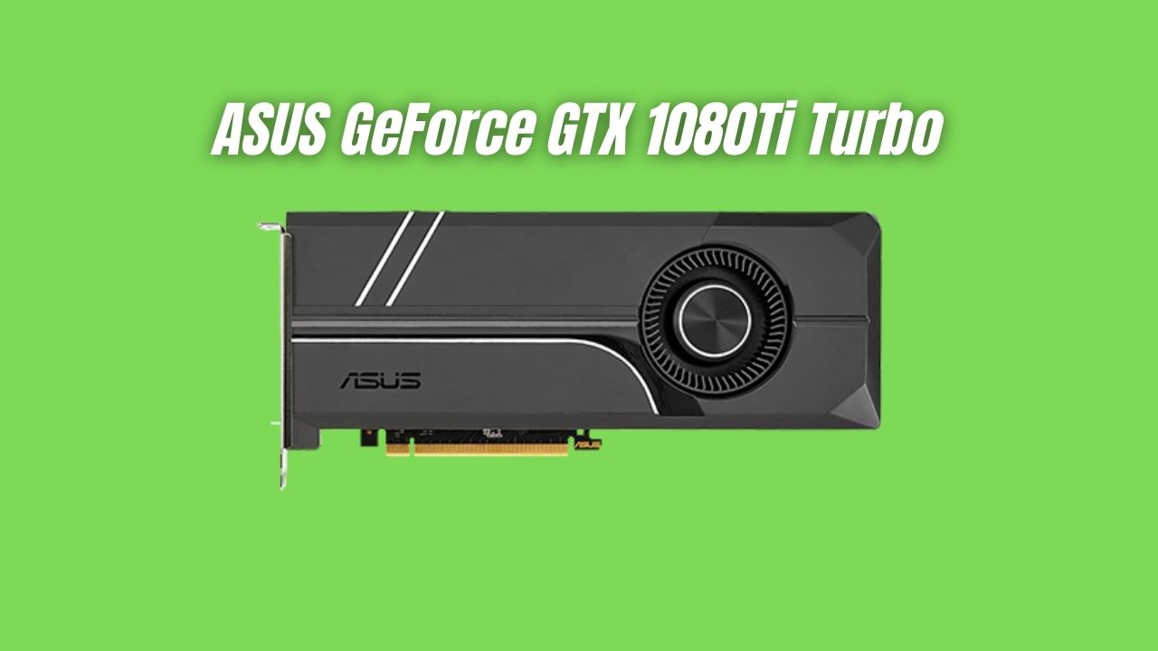 ASUS GeForce GTX 1080 Ti Turbo