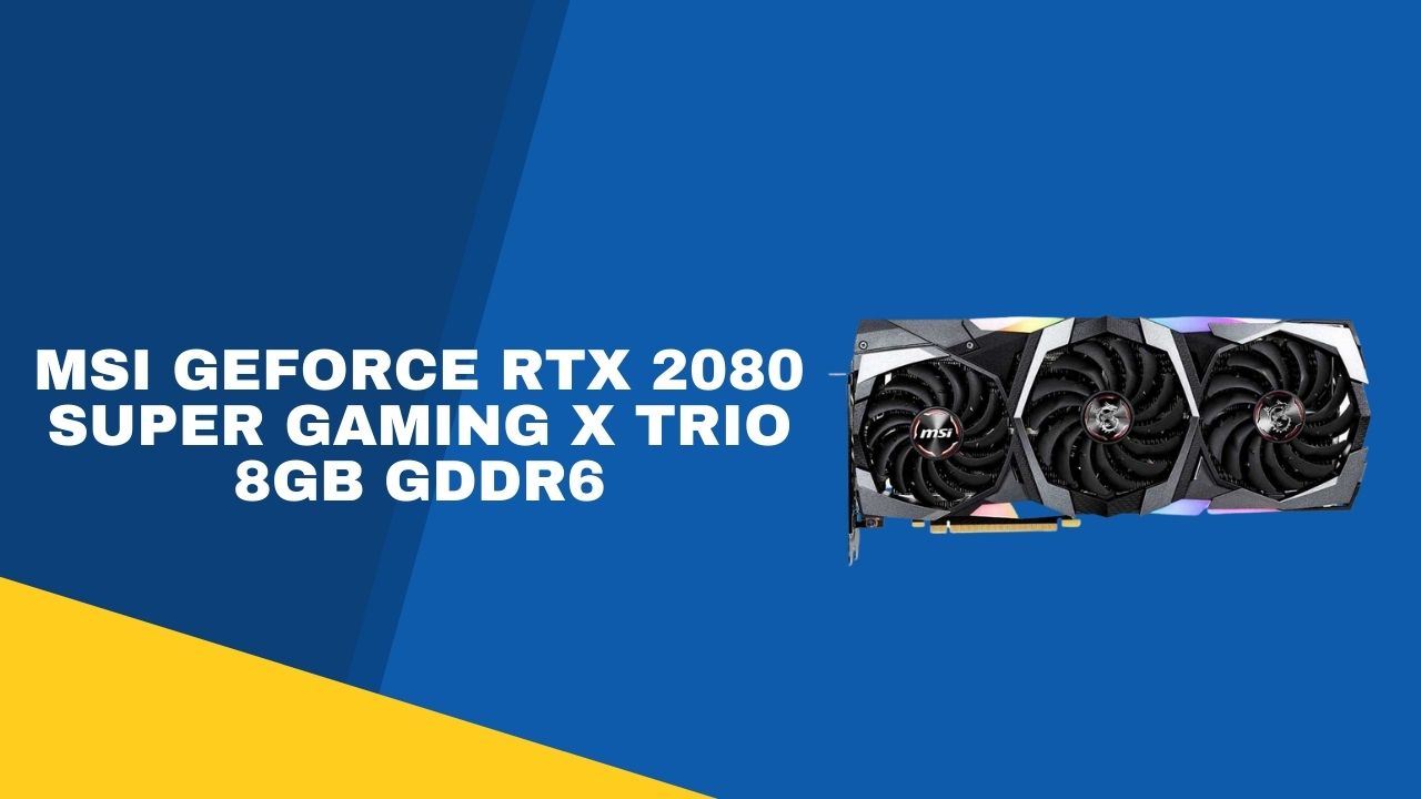 MSI GeForce RTX 2080 Super Gaming X Trio 8 ГБ GDDR6