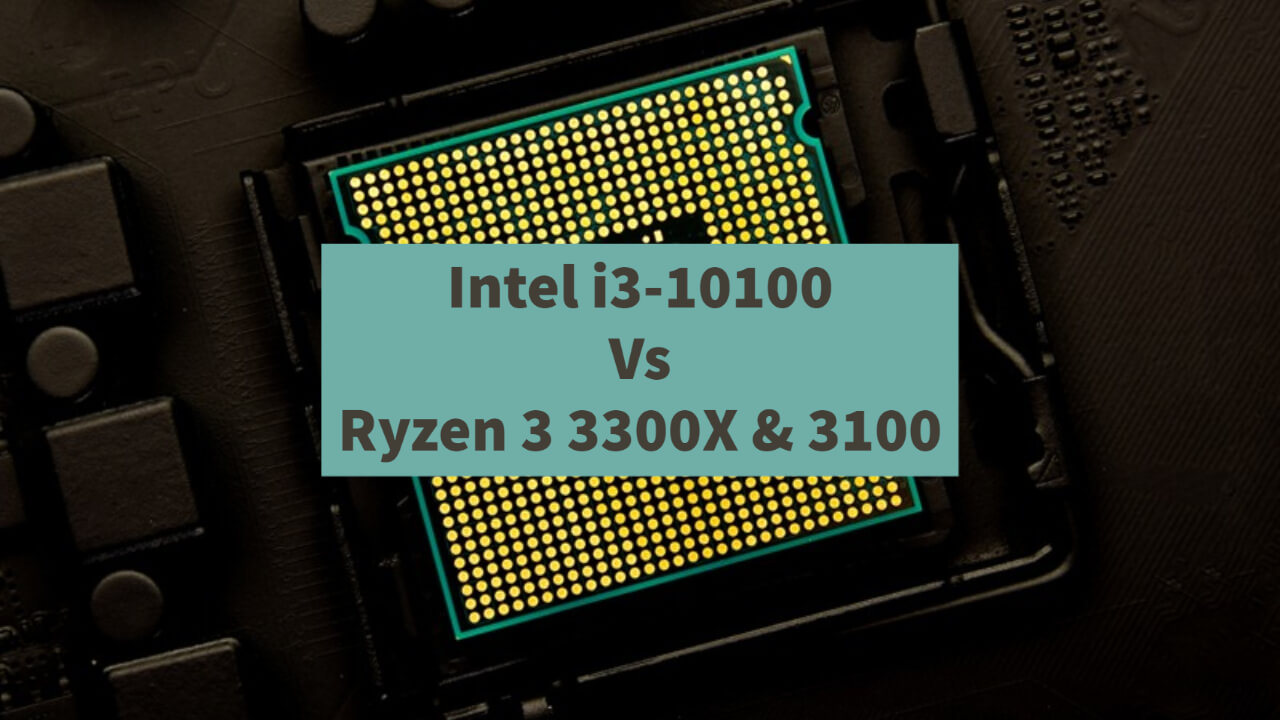 Intel i3-10100 против Ryzen 3 3300X и 3100